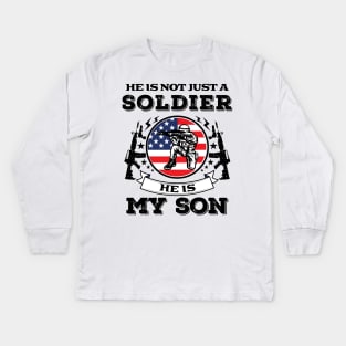 He Is Not Just A Soldier- Patriotic- USA- Son Kids Long Sleeve T-Shirt